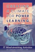 Creating a Climate for Power Learning: 37 Mind-Stretching Activities 1570251398 Book Cover