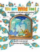 We are Wild Too! 1734108517 Book Cover