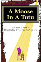 A Moose In A Tutu 1500604224 Book Cover