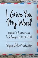 I Give You My Word: Women’s Letters as Life Support, 1973–1987 1732841438 Book Cover