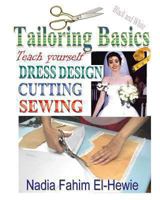 Tailoring Basics: Teach Yourself Dress Design, Cutting, and Sewing 1468184814 Book Cover