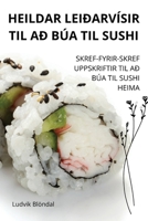 Heildar Leiðarvísir Til Að Búa Til Sushi (Icelandic Edition) 183687717X Book Cover