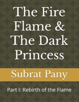 The Fire Flame & The Dark Princess: Part I: Rebirth of the Flame (Chronicles of Ariv) B0FPC5WF1V Book Cover