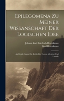 Epilegomena Zu Meiner Wissanschaft Der Logischen Idee: Als Replik Gegen Die Kritik Der Herren Michelet Und Lassalle (German Edition) 1020063211 Book Cover