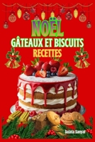 NOËL GÂTEAUX ET BISCUITS RECETTES: Découvrez des recettes de biscuits de noël alsaciens, des gâteaux de noël maison pour débutants et des recettes de noël simples et rapides à réaliser sans stress B0FYCRF4KF Book Cover