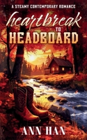 Heartbreak to Headboard: A Contemporary Cowboy Romance 180605762X Book Cover