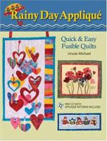 Rainy Day Applique: Quick & Easy Fusible Quilts 0896895394 Book Cover
