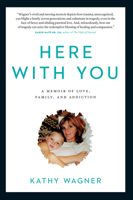 Here with You: A Memoir of Love, Family, and Addiction 1771623667 Book Cover