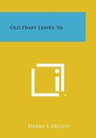 Old Diary Leaves V6 116258288X Book Cover