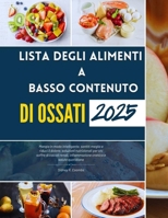 LISTA DEGLI ALIMENTI A BASSO CONTENUTO DI OSSATI 2025: Mangia in modo intelligente, sentiti meglio e riduci il dolore: soluzioni nutrizionali per chi ... cronica e salute quotidiana (Italian Edition) B0FJ68ZWSS Book Cover