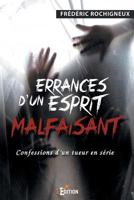 Errances d'un esprit malfaisant: Confessions d'un tueur en série (French Edition) 2368450432 Book Cover