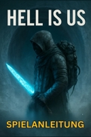 HELL IS US SPIELANLEITUNG: Schalte mächtige Kampftechniken frei, entdecke verborgene Geheimnisse und schließe jede Mission ab (German Edition) B0FN94K5GP Book Cover