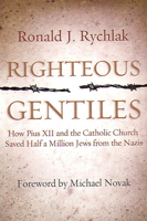 Righteous Gentiles: How Pius XII And the Catholic Church Saved Half a Million Jews from the Nazis 1890626600 Book Cover