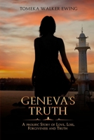 Geneva's Truth: A Prolific Story of Love, Loss, Forgiveness and Truth 1546948155 Book Cover
