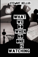 What We Do When No One Is Watching 1965412513 Book Cover