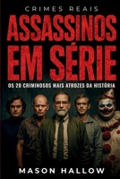 Assassinos em Série: Os 20 Criminosos Mais Atrozes da História (Portuguese Edition) B0GLH145S4 Book Cover