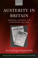 Austerity in Britain: Rationing, Controls and Consumption, 1939-1955 0199251029 Book Cover