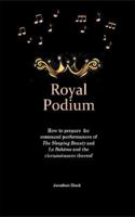 Royal Podium: How to prepare for command performances of The Sleeping Beauty and La Bohème and the circumstances thereof 1838423435 Book Cover