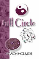 Full Circle: An Exploration Into Our Spiritual Universe 0595288480 Book Cover