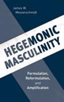 Hegemonic Masculinity: Formulation, Reformulation, and Amplification 1538114046 Book Cover