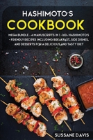 Hashimoto's Cookbook: MEGA BUNDLE - 4 Manuscripts in 1 - 160+ Hashimoto's - friendly recipes including breakfast, side dishes, and desserts for a delicious and tasty diet 1664052127 Book Cover