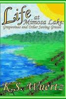 Life at Mimosa Lake: Grapevines and Other Saving Graces 1535186445 Book Cover