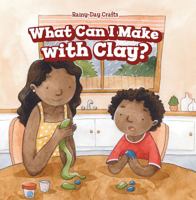 What Can I Make with Clay? 1508168385 Book Cover
