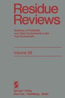 Residue Reviews, Volume 58: Residues of Pesticides and Other Contaminants in the Total Environment 1461393965 Book Cover
