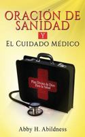 Oracion De Sanidad y El Cuidado Medico: Plan Divino de Dios Para la Salud 1986844781 Book Cover