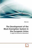 The Development of the Block Exemption System in the European Union: A Legal and Economic Assessment 3639300785 Book Cover
