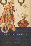 Nation, Court and Culture: New Essays on Fifteenth-Century English Poetry 1851825665 Book Cover
