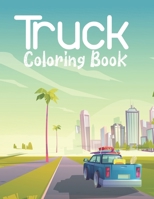 Truck Coloring Book: Kids Coloring Book with Construction Trucks| Monster Trucks| Dump Trucks| Garbage Trucks| and More. For Toddlers, Preschoolers Ages 2-4 Ages 4-8 B08Z5G173B Book Cover