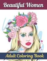 Beautiful Women Adult Coloring Book: Women Coloring Book for Adults Featuring a Beautiful Portrait Coloring Pages for Adults Relaxation B08TZ3HSRW Book Cover