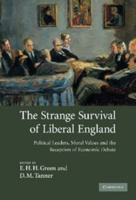 The Strange Survival of Liberal England: Political Leaders, Moral Values and the Reception of Economic Debate 0521329612 Book Cover