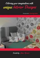 Coloring Your Imaginations with Unique Interior Designs : Grayscale Coloring Book/Adult Grayscale Coloring 1981229477 Book Cover