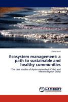 Ecosystem management: a path to sustainable and healthy communities: The case studies of Aysén watershed (Chile) and Marano lagoon 3847314653 Book Cover