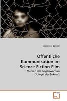 Öffentliche Kommunikation im Science-Fiction-Film: Medien der Gegenwart im Spiegel der Zukunft 3639098471 Book Cover