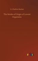 The Modes of Origin of Lowest Organisms 1519550596 Book Cover