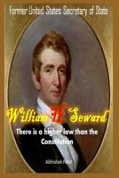 William H. Seward: There is a higher law than the Constitution 1093375019 Book Cover