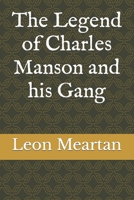 The Legend of Charles Manson and his Gang B09M8QV186 Book Cover