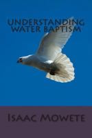 Understanding Water Baptism 1491245794 Book Cover