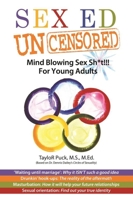Sex-Ed Uncensored: Mind Blowing Sex Sh*t!!! For Young Adults 0883912856 Book Cover