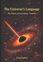 The Universe's Language: The Theory of Everything - Particles B0H2Y1D24R Book Cover
