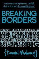 Breaking Borders: How young entrepreneurs can kill distraction and do something epic. 1456393960 Book Cover