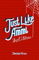 Just Like Ammi: Short Stories B0H6ZFFFHC Book Cover