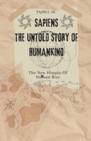 Sapiens: The Untold Story of Humankind: The New History Of Human Rise (History series books) B0G62KD8D9 Book Cover