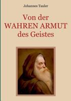 Von der wahren Armut des Geistes oder der höchsten Vollkommenheit des Menschen: Der Wegweiser zu einem vollkommenen spirituellen Leben von einem ... Mystik 3746067065 Book Cover