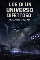Log di un universo difettoso: il caso T.C.-79 (Italian Edition) B0GL2DM7ZR Book Cover