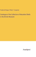 Catalogue of the Collection of Mazatlan Shells in the British Museum 3382332361 Book Cover