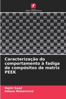 Caracterização do comportamento à fadiga de compósitos de matriz PEEK (Portuguese Edition) 6200274517 Book Cover
